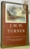 J. M. W. TURNER. Aquarelles et dessins du legs Turner. - Watercolours and drawings from the Turner bequest. Collection de la Tate Gallery, Londres. ...