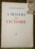 A travers la Victoire.. MARITAIN, Jacques.