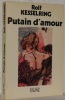 Putain d’amour.. KESSERLING, Rolf.