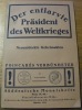 Der entlarvte Präsident des Weltkrieges. Neuentdeckte Geheimakten. Poincaré Verbündeter.. 