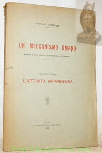 Un meccanismo umano saggio d’una nuova conoscenza letteraria. Volume primo: L’attivita apprensiva.