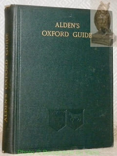Alden’s Oxford Guide with Key-Plan of the University and City, and numerous illustrations.With Appendix, 13 full page plates, and Coloured Map. ...