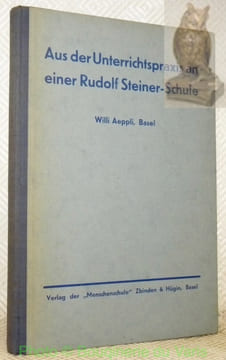 Aus der Unterrichtspraxis an einer Rudolf Steiner-Schule.. AEPPLI, Willi (Hrgs)