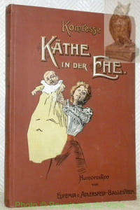 Komtesse Käthe in der Ehe. Humoresken. Illustriert von F. Czabran. Inhalt: Tante Kukis Hochzeitsgeschenk. Die Anna. Alfo spricht Zarathustra. Fünfzehnte Auflage.