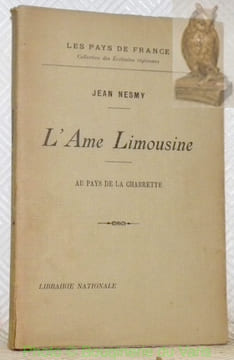 L’âme limousine. Au pays de la charette. “Les pays de France”, collection des Ecrivains régionaux.. NESMY, Jean.