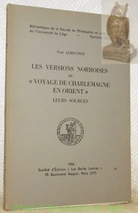 Les versions norroises du “voyage de Charlemagne en Orient”. Leurs sources. Bibliothèque de la Faculté de Philosophie et Lettres de l’Université de Liège. Fascicule CXL.