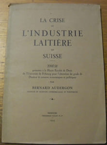 La crise de l’industrie laitière en Suisse. Thèse.