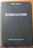 Floriculture. Manuel d’horticulture.. GEORGET, Pierre.
