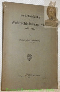 Die Entwicklung des Wahlrechts in Frankreich seit 1789.. TECKLENBURG, Adolf.