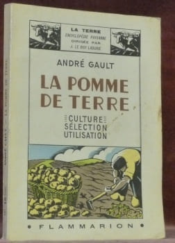 La pomme de terre. Culture – sélection – utilisation. Préface de M.L. Bretignière.. GAULT, André.