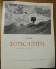 Lötschental. Etude générale d’une des plus curieuses vallées alpestres et Guide du tourisme. Illustré de 44 dessins par Eug. Reichlen et 42 ...