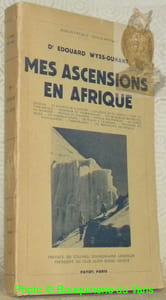 Mes Ascensions en Afrique. Préface du Colonel Divisionnaire Grosselin, Président du Club Alpin Suisse, Genève. Avec 5 croquis et 30 photographies. Coll. “Bibliothèque Géographique”.