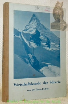 Wirtschaftskunde der Schweiz. Grosse Ausgabe. Leitfaden für Mittel-, Handels- und Berufsschulen mit 4 Karten, 33 graphischen Darstellungen und 8 ...