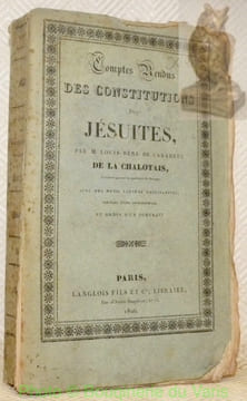 Comptes rendus des constitutions des jésuites. Avec notes latines explicatives; précédés d’une introduction et ornés d’un portrait.. LA CHALOTAIS, ...