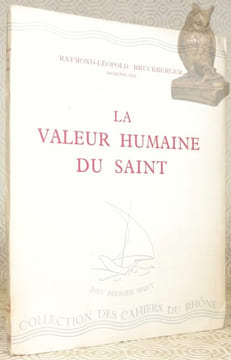 La valeur humaine du saint. Collection des Cahiers du Rhône, série blanche, n.° 16.. BRUCKBERGER, Père Raymond-Léopold.