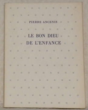 Le bon dieu de l’enfance.. ANCENIS, Pierre.