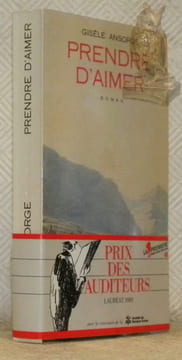 Prendre d’aimer. Roman.. ANSORGE, Gisèle.