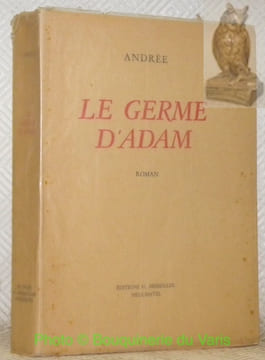 Le germe d’Adam. Roman.. ANDREE.