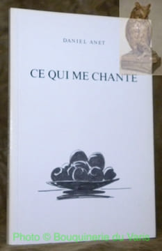 Ce qui me chante. 2e édition. Illustrations de l’auteur.. ANET, Daniel.