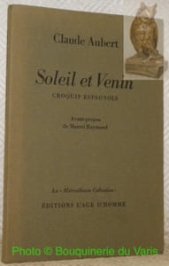 Soleil et venin. Avant-propos de Marcel Raymond. Croquis espagnol. Collection La Merveilleuse Collection.