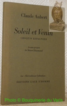 Soleil et venin. Avant-propos de Marcel Raymond. Croquis espagnol. Collection La Merveilleuse Collection.. AUBERT, Claude.