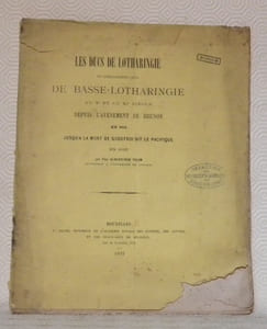 Les Ducs de Lotharingie et spécialement ceux de Basse-Lotharingie au Xe et au XIe siècle depuis l’avènement de Brunon en 953 jusqu’à la mort de Godefroi dit le Pacifique en 1023.
