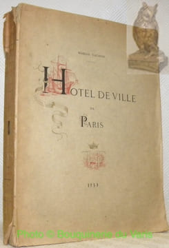 L’ancien Hôtel de Ville de Paris. 1533 - 1871. Avec 124 gravures dont 23 hors texte.. VACHON, Marius.