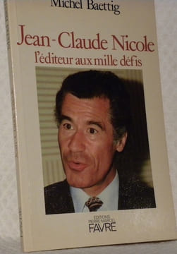 Jean-Claude Nicole, l’éditeur aux mille défis.. BAETTIG, Michel.