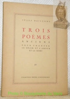 Trois poèmes anciens pour chanter le désir et l’amour et la mort. Collection Poètes d’Aujourd’hui IV.. BAILLODS, Jules.