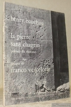 La pierre sans chagrin. Poèmes du Thoronet. Images de Franco Vercelotti.. BAUCHAU, Henry.