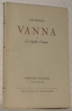 Vanna ou La tragédie d’amour. L’Amorosa tragedia. Drame en trois actes.. BENELLI, Sem.