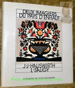 Deux imagiers du pays d’Enhaut. J. J. Hauswirth - L. Saugy. Avant propos de Christophe Bernoulli, iconographie René Creux.