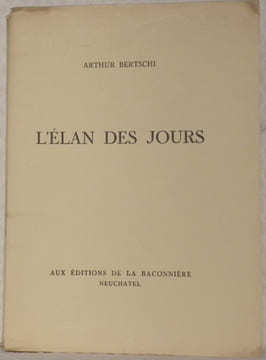 L’élan des jours.. BERTSCHI, Arthur.