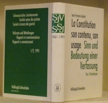 La Constitution, son contenu, son usage. Sinn und Bedeutung einer Verfassung.. AUBERT, Jean-François. - EICHENBERGER, Kurt.