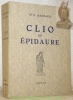 Clio en Epidaure ou la médecine et l’humanisme chez les anciens. Préface de M. le Professeur Laignel-Lavastine.. BARRAUD, Dr. G.