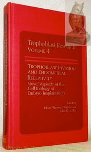 Trophoblast Research, volume 4. Trophoblast invasion and endometrial receptivity. Novel aspects of the cell biology of embryo implantation.