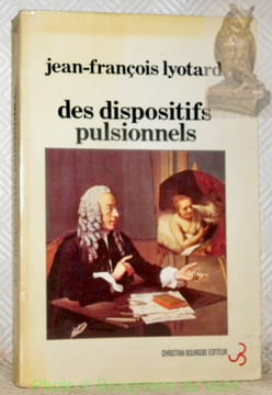 Des dispositifs pulsionnels.. LYOTARD, Jean-François.