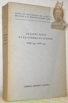 Actes et documents du Saint Siège relatifs à la seconde guerre mondiale. Tome 1. Le saint siège et la guerre en Europe. Mars 1939 - Août 1940.. BLET, ...
