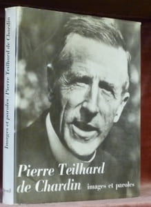 Pierre Teilhard de Chardin. Images et paroles. Préface d’André George.