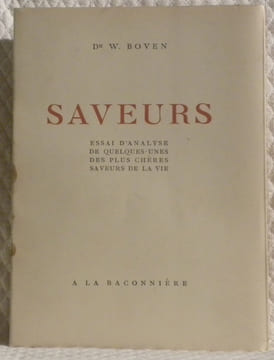 Saveurs. Essai d’analyse de quelques-unes des plus chères saveurs de la vie.. BOVEN, Dr W.