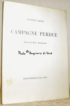Campagne perdue. Dessin de René Auberjonois. . ROUD, Gustave.