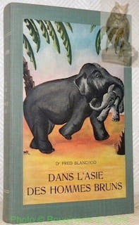 Dans l’Asie des hommes bruns. Avec 32 illustrations en hors texte et une carte.. BLANCHOD, Dr Fred.