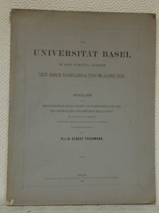 Die Universität Basel in den Fünfzig Jahren seit ihrer Reorganisation im Jahre 1835.Programm zur Rektoratsfeier und zu dem mit ihr verbundenen Jubiläum der Freiwilligen Akademischen Gesellschaft im Auftrag E. E. Regenz unter Mitwirkung der Anstaltsvorsteher zusammengestellt.