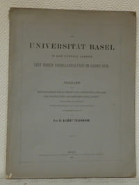 Die Universität Basel in den Fünfzig Jahren seit ihrer Reorganisation im Jahre 1835.Programm zur Rektoratsfeier und zu dem mit ihr verbundenen Jubiläum der Freiwilligen Akademischen Gesellschaft im Auftrag E. E. Regenz unter Mitwirkung der Anstaltsvorsteher zusammengestellt.