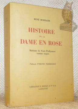 Histoire de la dame en rose. Madame de Pont-Wullyamoz, vaudoise émigrée. Préface de H.Perrochon.. BURNAND, René.