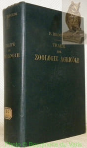 Traité de Zoologie Agricole comprenant des éléments de pisciculture, d’apiculture, de sériculture, d’ostréiculture, etc.Avec 603 figures intercalées dans le texte.