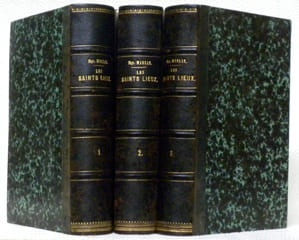 Les Saints Lieux. Pélerinage à Jérusalem en passant par l’Autriche, la Hongrie, la Slavonie, les provinces danubiennes, Constantinople, l’Archipel, le ...