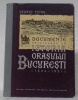 Documente privitoare la istoria orasului Bucuresti 1594 - 1821.. POTRA, George.