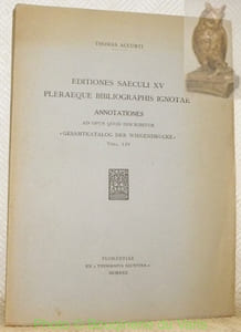 Editiones Saeculi XV Pleraeque Bibliographis Ignotae.Annotationes ad opus quod inscribitur “Gesamtkatalog der Wiegendrucke”. Voll. I-IV.