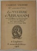 Le Mystère d’Abraham tiré de la Bible par F. Chavannes et tel qu’il a été représenté dans l’église de Pully les 2, 4, 6, 8 et 9 mars 1916. Cahiers ...
